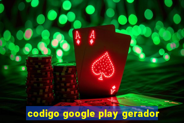 codigo google play gerador